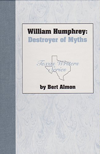 Stock image for William Humphrey, Destroyer of Myths (Texas Writers Series) for sale by HPB-Red