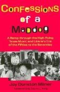 Beispielbild fr Confessions of a Maddog : A Romp Through the High-Flying Texas Music and Literary Era of the Fifties to the Seventies zum Verkauf von Better World Books