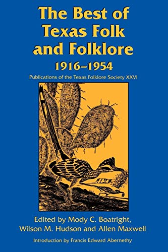 9781574410556: The Best of Texas Folk and Folklore: 1916-1954 (Publications of the Texas Folklore Society)