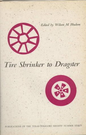Stock image for Tire Shrinker to Dragster (Publications of the Texas Folklore Society (Hardcover)) for sale by HPB-Emerald
