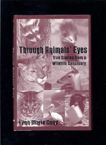 Stock image for Through Animals' Eyes : True Stories from a Wildlife Sanctuary for sale by Better World Books