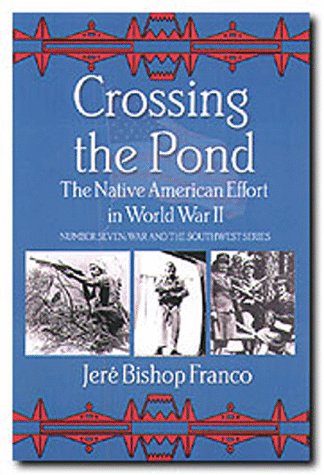 Stock image for Crossing the Pond: The Native American Effort in World War II -- (War and the Southwest #7) for sale by gigabooks