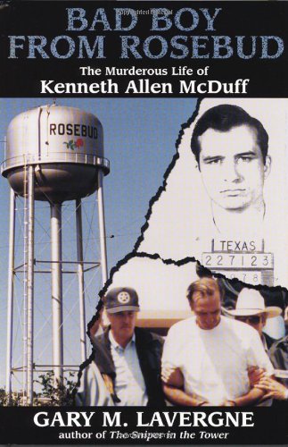 Stock image for Bad Boy from Rosebud: The Murderous Life of Kenneth Allen McDuff for sale by Front Cover Books