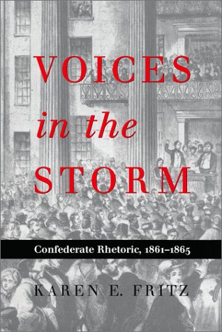 Beispielbild fr Voices in the Storm : Confederate Rhetoric, 1861-1865 zum Verkauf von Better World Books