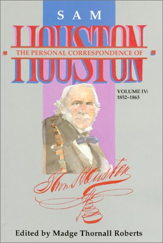 9781574410846: The Personal Correspondence of Sam Houston Vol IV; 1852-1836: 1852-1863