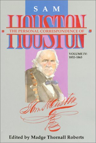 9781574410846: The Personal Correspondence of Sam Houston Vol IV; 1852-1836: 1852-1863: 004