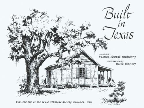 9781574410921: Built in Texas: 42 (Texas Folklore Society Publications)