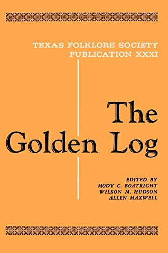 Imagen de archivo de The Golden Log (Publications of the Texas Folklore Society) a la venta por Ergodebooks