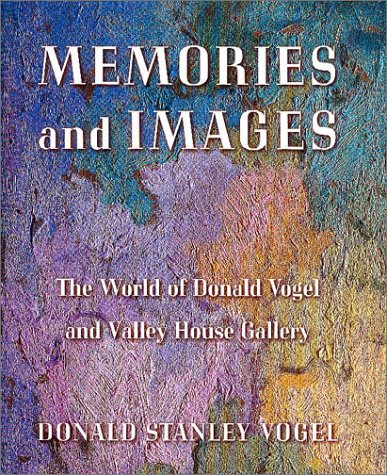 9781574411171: Memories and Images: The World of Donald Vogel and Valley House Gallery