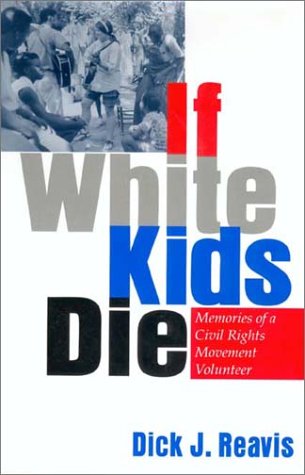 Beispielbild fr If White Kids Die : Memories of a Civil Rights Movement Volunteer zum Verkauf von Better World Books