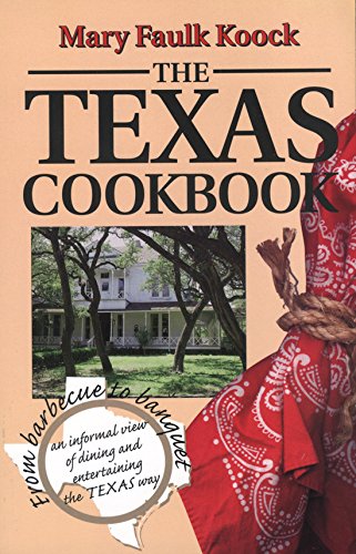Stock image for The Texas Cookbook: From Barbecue to Banquet?an Informal View of Dining and Entertaining the Texas W for sale by Save With Sam