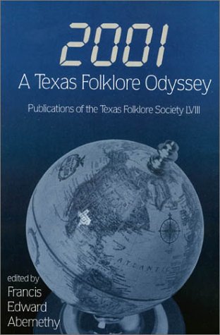 9781574411409: 2001: A Texas Folklore Odyssey (Publications of the Texas Folklore Society)