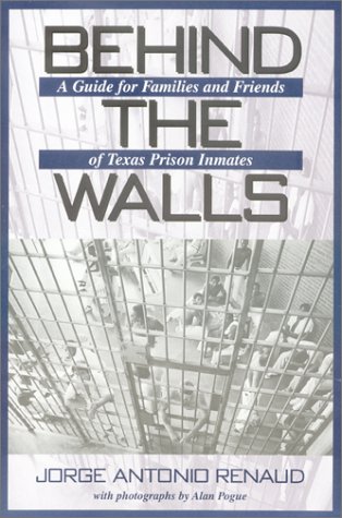 Stock image for Behind the Walls: A Guide for Families and Friends of Texas Prison Inmates (Volume 1) (North Texas Crime and Criminal Justice Series) for sale by HPB-Red