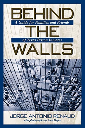 9781574411539: Behind the Walls: A Guide for Families and Friends of Texas Prison Inmates (North Texas Crime and Criminal Justice Series)