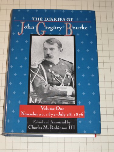 Stock image for The Diaries of John Gregory Bourke, Volume 1: November 20, 1872, to July 28, 1876 for sale by Friends of  Pima County Public Library