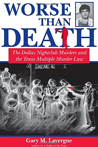 Stock image for Worse Than Death: The Dallas Nightclub Murders and the Texas Multiple Murder Law (North Texas Crime and Criminal Justice Series) for sale by Powell's Bookstores Chicago, ABAA