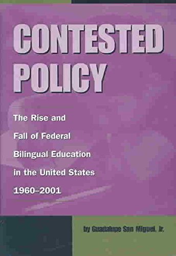Imagen de archivo de Contested Policy: The Rise and Fall of Federal Bilingual Education in the United States, 1960-2001 (Al Filo, Mexican American Studies) a la venta por WorldofBooks