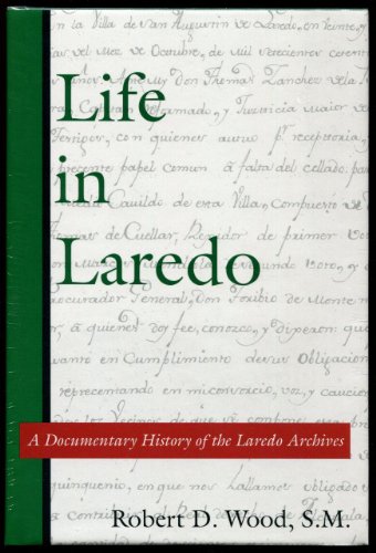 Stock image for Life in Laredo: A Documentary History from the Laredo Archives (Volume 2) (Al Filo: Mexican American Studies Series) for sale by Front Cover Books