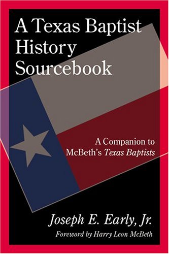 Imagen de archivo de A Texas Baptist History Sourcebook: A Companion to McBeth's Texas Baptists a la venta por Eryops Books