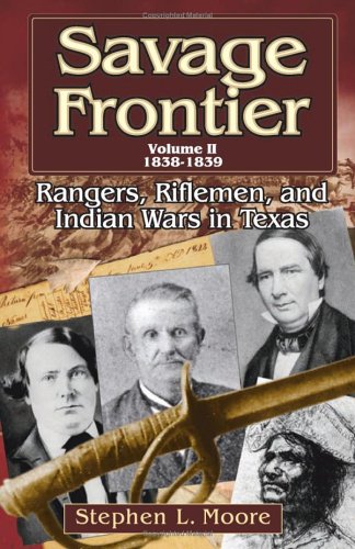 Stock image for Savage Frontier Volume II: Rangers, Riflemen, and Indian Wars in Texas, 1838-1839 for sale by HPB-Red
