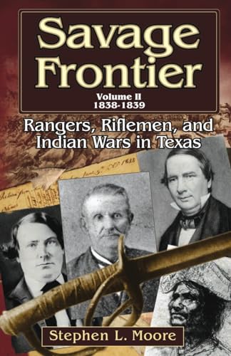 Beispielbild fr Savage Frontier Volume II: Rangers, Riflemen, and Indian Wars in Texas, 1838-1839 zum Verkauf von Nelson Freck