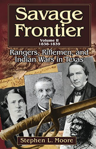 Stock-Bild f�r Savage Frontier Volume II: Rangers, Riflemen, and Indian Wars in Texas, 1838-1839