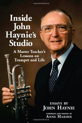 9781574412260: Inside John Haynie's Studio: A Master Teacher's Lessons on Trumpet and Life