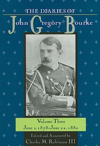 9781574412314: The Diaries of John Gregory Bourke v. 3; June 1, 1878-June 22, 1880: June 1, 1878, to June 22, 1880: 03