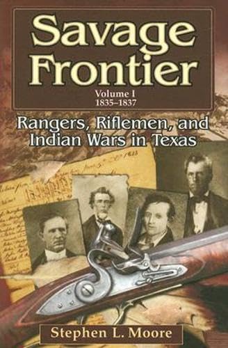 Stock-Bild f�r Savage Frontier, 1835-1837: Rangers, Riflemen, and Indian Wars in Texas (Savage Frontier Series)