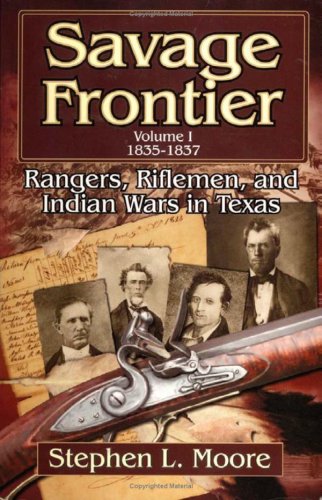 Stock image for Savage Frontier Volume I: Rangers, Riflemen, and Indian Wars in Texas, 1835-1837 for sale by Nelson Freck