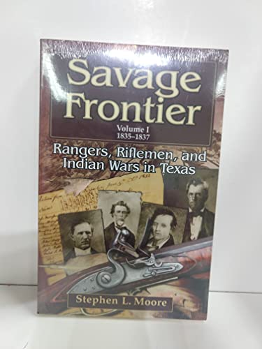 Stock image for Savage Frontier, 1835-1837: Rangers, Riflemen, and Indian Wars in Texas (Volume 1) for sale by GF Books, Inc.