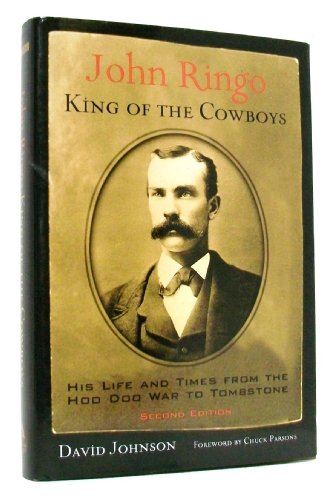 Stock image for John Ringo, King of the Cowboys: His Life and Times from the Hoo Doo War to Tombstone, Second Edition (A.C. Greene Series) for sale by Books of the Smoky Mountains