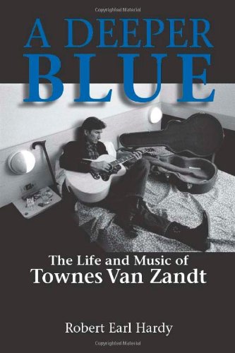 9781574412475: A Deeper Blue: The Life and Music of Townes Van Zandt (North Texas Lives of Musician Series)