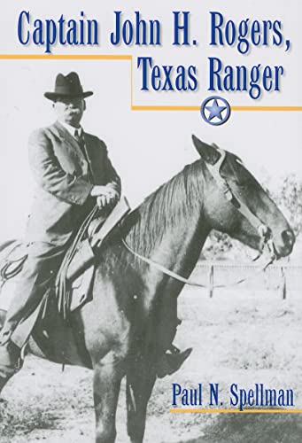 Stock image for Captain John H. Rogers, Texas Ranger (Volume 1) (Frances B. Vick Series)