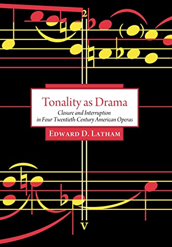 Stock image for Tonality as Drama: Closure and Interruption in Four Twentieth-Century American Operas for sale by SecondSale