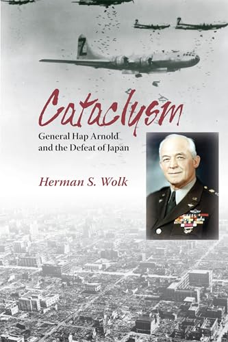 Beispielbild fr Cataclysm: General Hap Arnold and the Defeat of Japan zum Verkauf von ThriftBooks-Atlanta