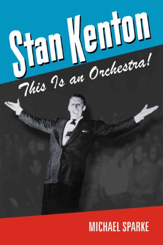 Stock image for Stan Kenton: This Is an Orchestra! (North Texas Lives of Musician Series) for sale by Front Cover Books