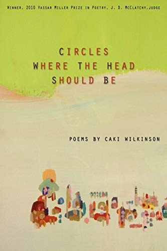 Stock image for Circles Where the Head Should Be (Volume 18) (Vassar Miller Prize in Poetry) for sale by Save With Sam