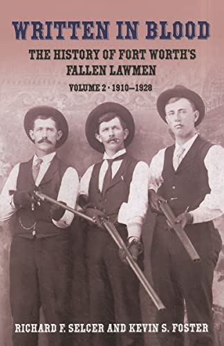 9781574413236: Written in Blood: The History of Fort Worth's Fallen Lawmen, Volume 2, 1910-1928