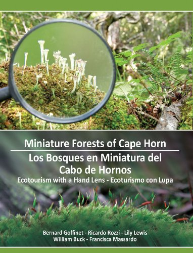 Stock image for Miniature Forests of Cape Horn: Ecotourism with a Hand Lens Goffinet, Bernard; Rozzi, Ricardo; Lewis, Lily; Buck, William and Massardo, Francisca for sale by Vintage Book Shoppe