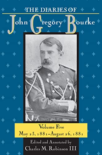 Stock image for The Diaries of John Gregory Bourke, Volume 5: May 23, 1881-August 26, 1881 for sale by Chaparral Books