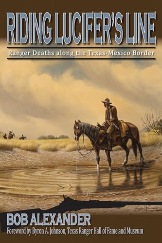 9781574414998: Riding Lucifer's Line: Ranger Deaths along the Texas-Mexico Border: 11 (Frances B. Vick Series)