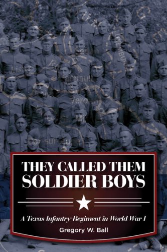Stock-Bild f�r They Called Them Soldier Boys: A Texas Infantry Regiment in World War I (War and the Southwest, Band 11)
