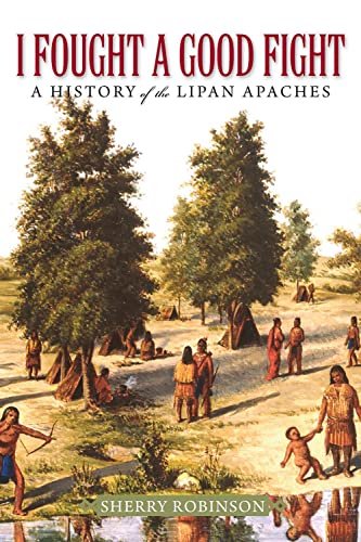 Image d?archive pour I Fought a Good Fight: A History of the Lipan Apaches