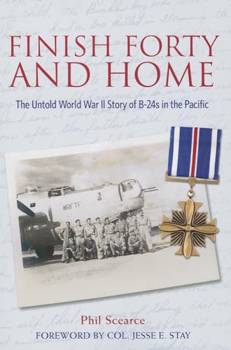 9781574415100: Finish Forty and Home: The Untold World War II Story of B-24s in the Pacific: 05 (Mayborn Literary Nonfiction Series)
