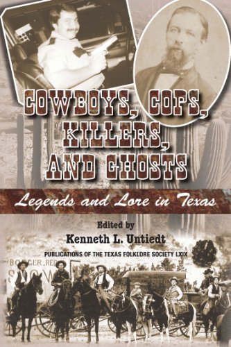 Stock image for Cowboys, Cops, Killers, and Ghosts: Legends and Lore in Texas (Volume 69) (Publications of the Texas Folklore Society) for sale by HPB-Red