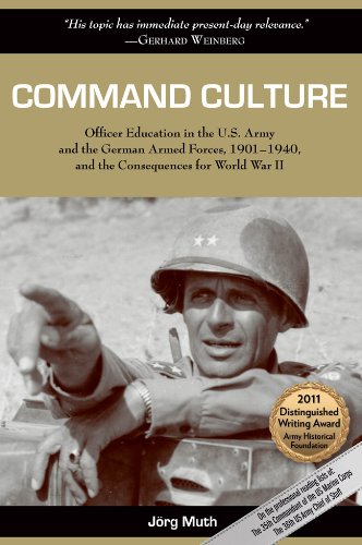 Beispielbild fr Command Culture: Officer Education in the U.S. Army and the German Armed Forces, 1901-1940, and the Consequences for World War II zum Verkauf von BooksRun