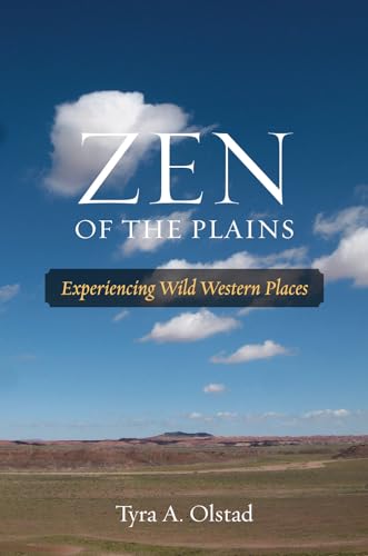9781574415520: Zen of the Plains: Experiencing Wild Western Places (Volume 2) (Southwestern Nature Writing Series)