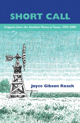Imagen de stock para Short Call: Snippets from the Smallest Places in Texas, 1935-2000: 24 (Texas Folklore Society Extra Book)