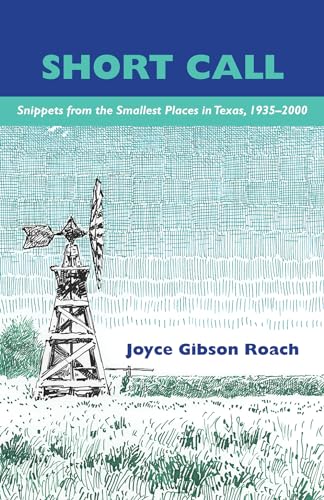 Stock image for Short Call: Snippets from the Smallest Places in Texas, 1935-2000 (Texas Folklore Society Extra Book) for sale by HPB-Red